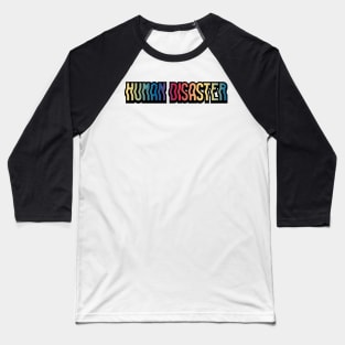 Human Disaster Baseball T-Shirt